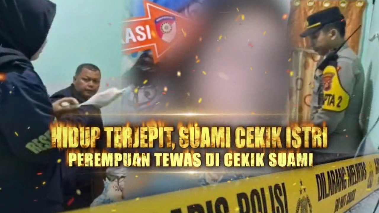 Hidup Terjepit, Suami Cekik Istri: Perempuan Tewas Dicekik Suami | Berita Utama Kriminal