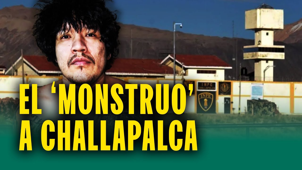 'El Monstruo' irá a prisión de alta peligrosidad Challapalca: 