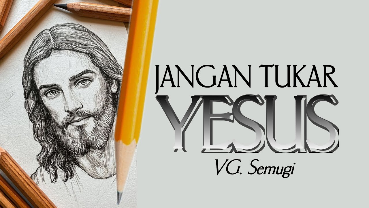 VG Semugi ~ JANGAN TUKAR YESUS