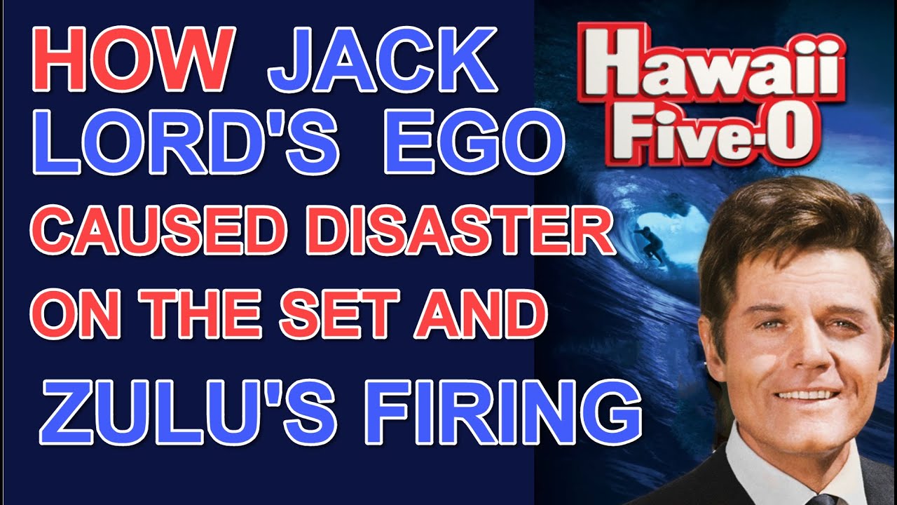 How JACK LORD'S EGO caused disaster on the set of HAWAII FIVE-O and ended in the firing of ZULU!