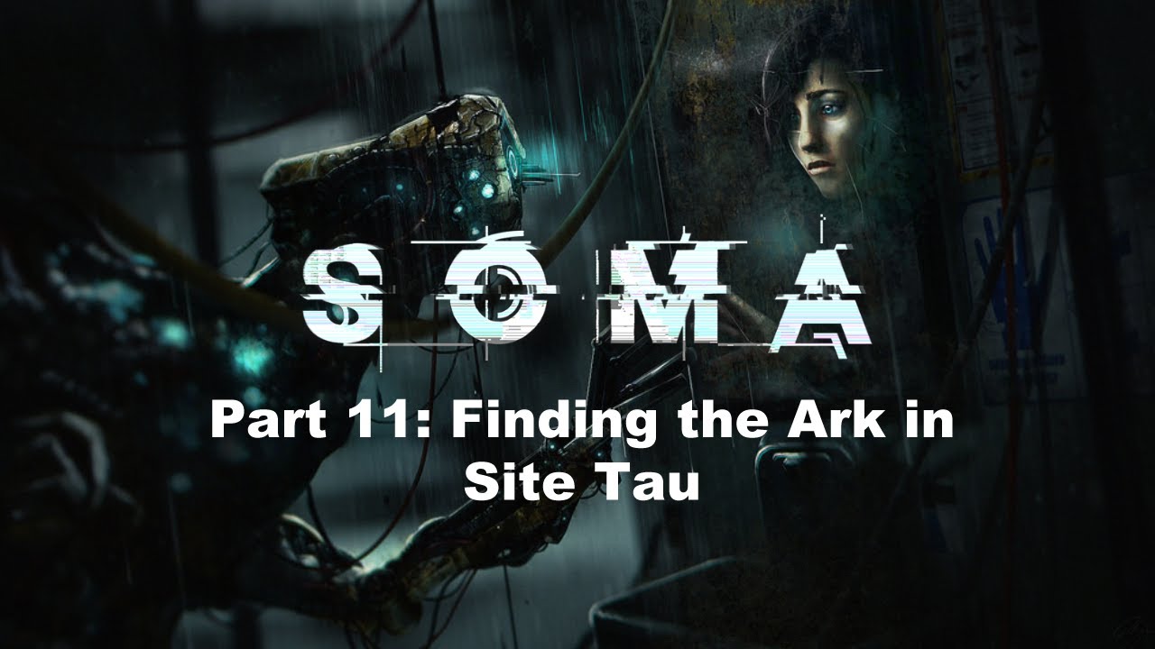 SOMA Part 11: Finding the Ark in Site Tau