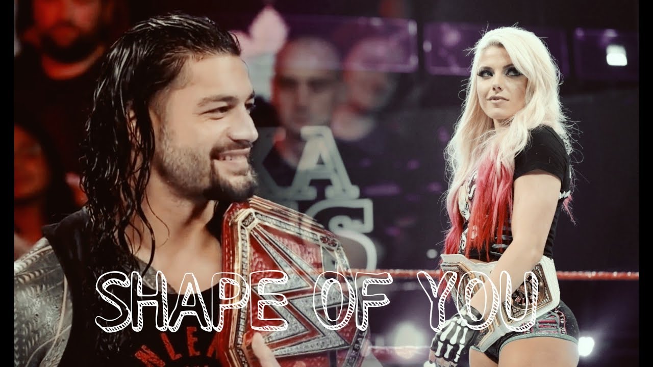 Roman Reigns & Alexa Bliss - Shape Of You