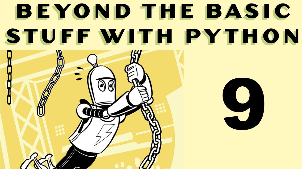 Beyond the Basic Stuff with Python - Al Sweigart - Part 9