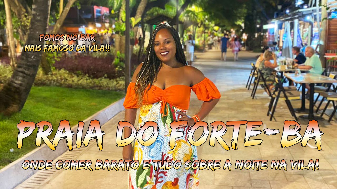 ONDE COMER BARATO em PRAIA do FORTE BA - Tudo sobre a noite na VILA e os Restaurantes com PREÇOS