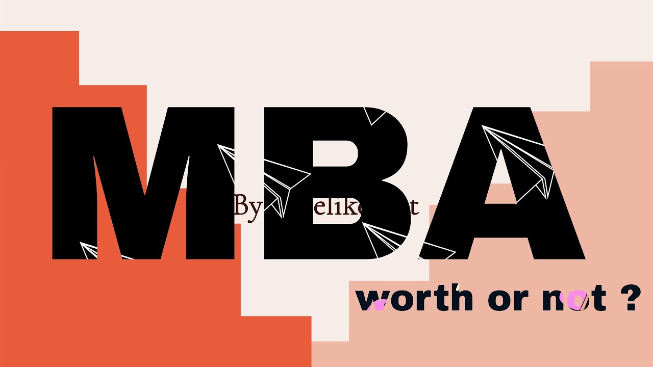 Why MBA (Management of business administration)? Is it Worth It?