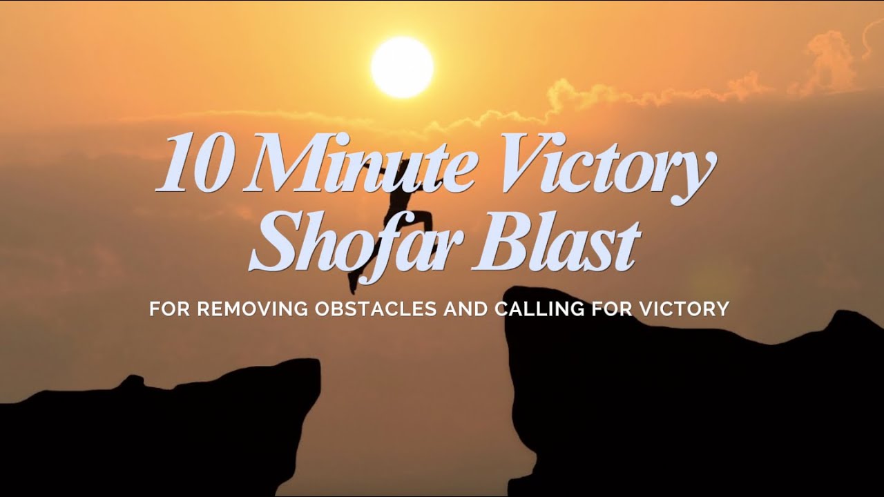10 Minute Victory Shofar Blowing | Call for Victory Against Enemy
