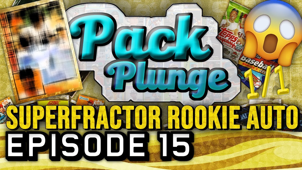 HUGE SUPERFRACTOR ROOKIE AUTO!!! - PACK PLUNGE (Episode 15)