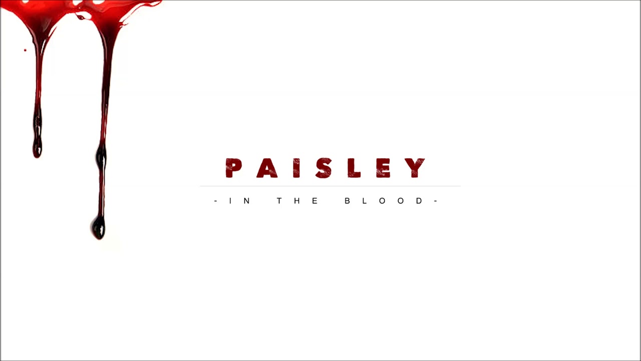 PAISLEY | IN THE BLOOD