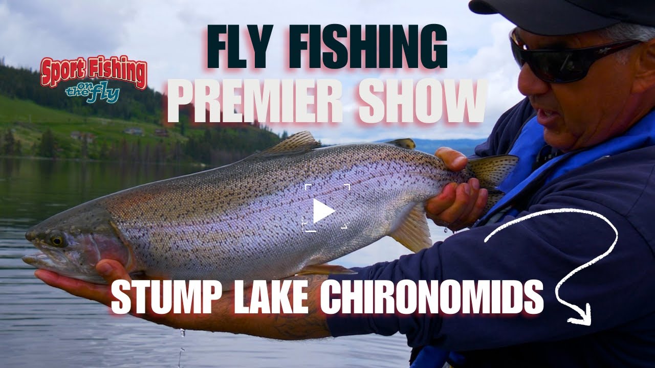 FLY FISHING PREMIER SHOW: STUMP LAKE CHIRONOMIDS