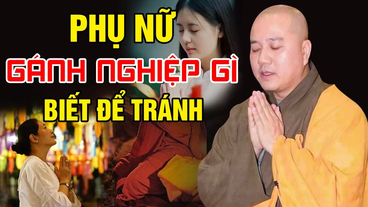 PHỤ NỮ PHẢI GÁNH NGHIỆP GÌ - Nghe Để Tránh 