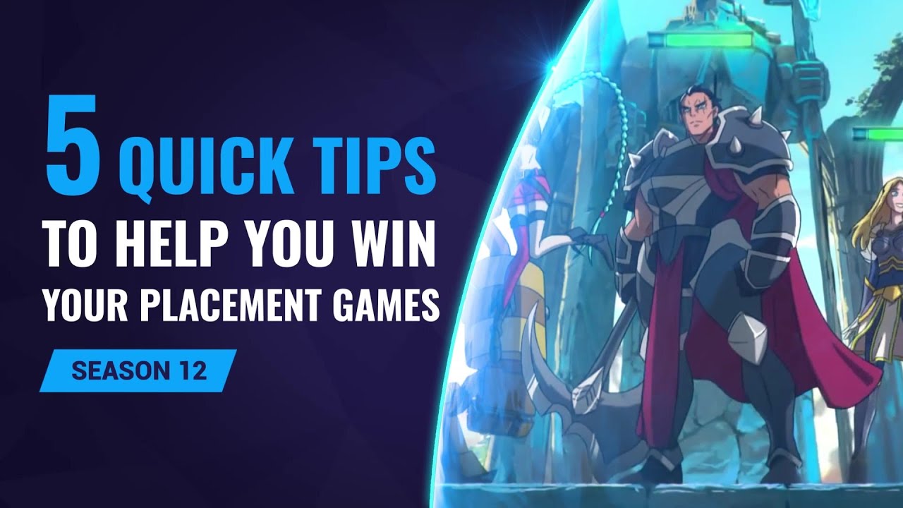 5 Quick Tips to help WIN your Ranked Placement games in Season 12!