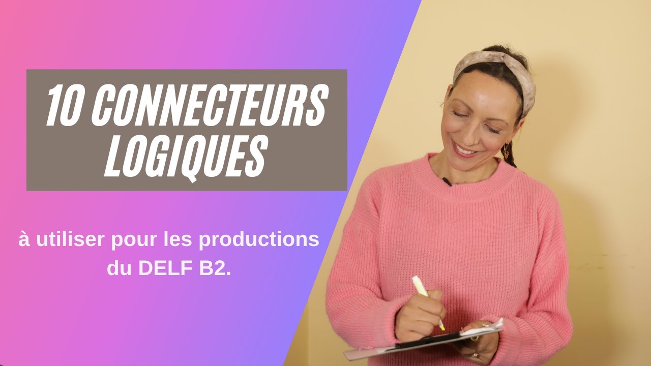 10 connecteurs logiques à utiliser dans vos productions de DELF B2