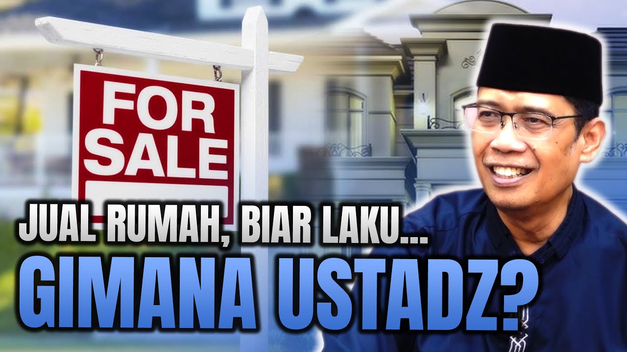 JUAL RUMAH BIAR LAKU GIMANA UST
