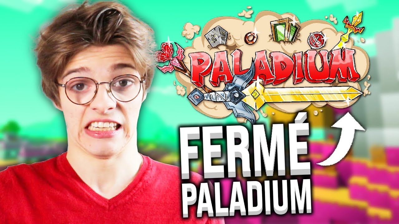 POURQUOI J'AI DÛ FERMER PALADIUM... (temporairement)