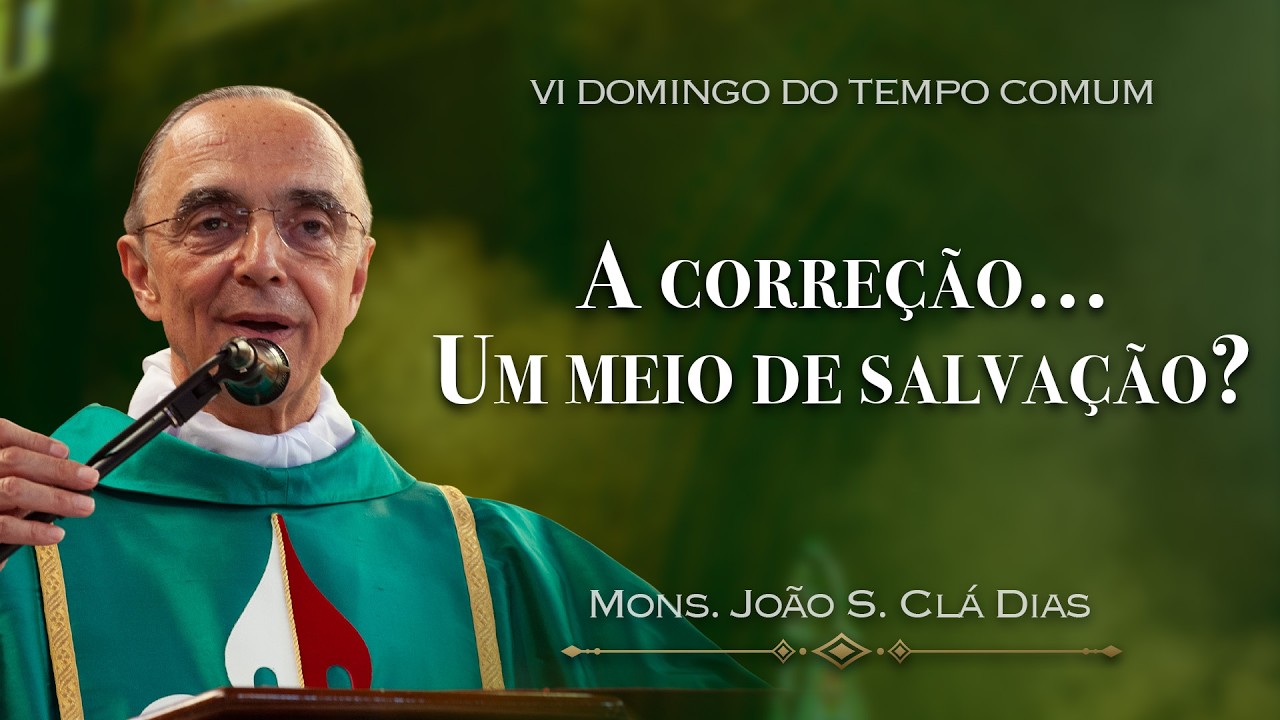 Homilia Dominical | DEUS nos CORRIGE e precisamos ACEITAR | (6º Domingo do Tempo Comum), Mons. João