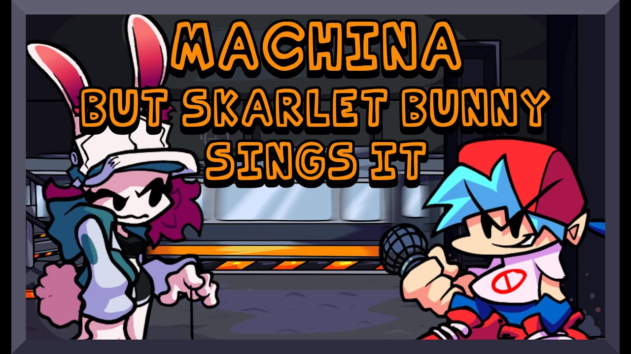 Machina, but Skarlet Bunny sings it - Friday Night Funkin' Covers