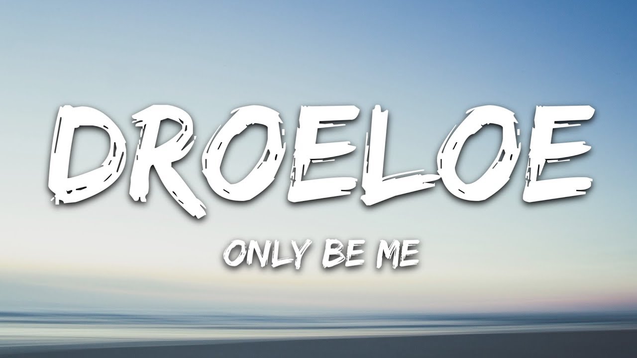 DROELOE - Only Be Me (Lyrics)