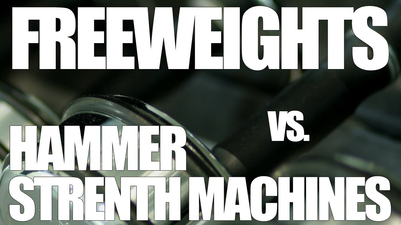 Freeweights VS Hammer Strength Machines