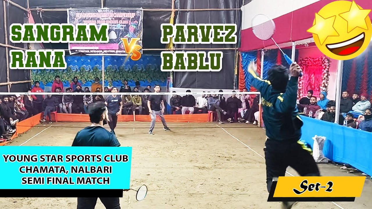 SANGRAM & RANA VS PARVEZ & BABLU || SEMI FINAL SET- 2 || YOUNG STAR SPORTS CLUB, CHAMATA, NALBARI