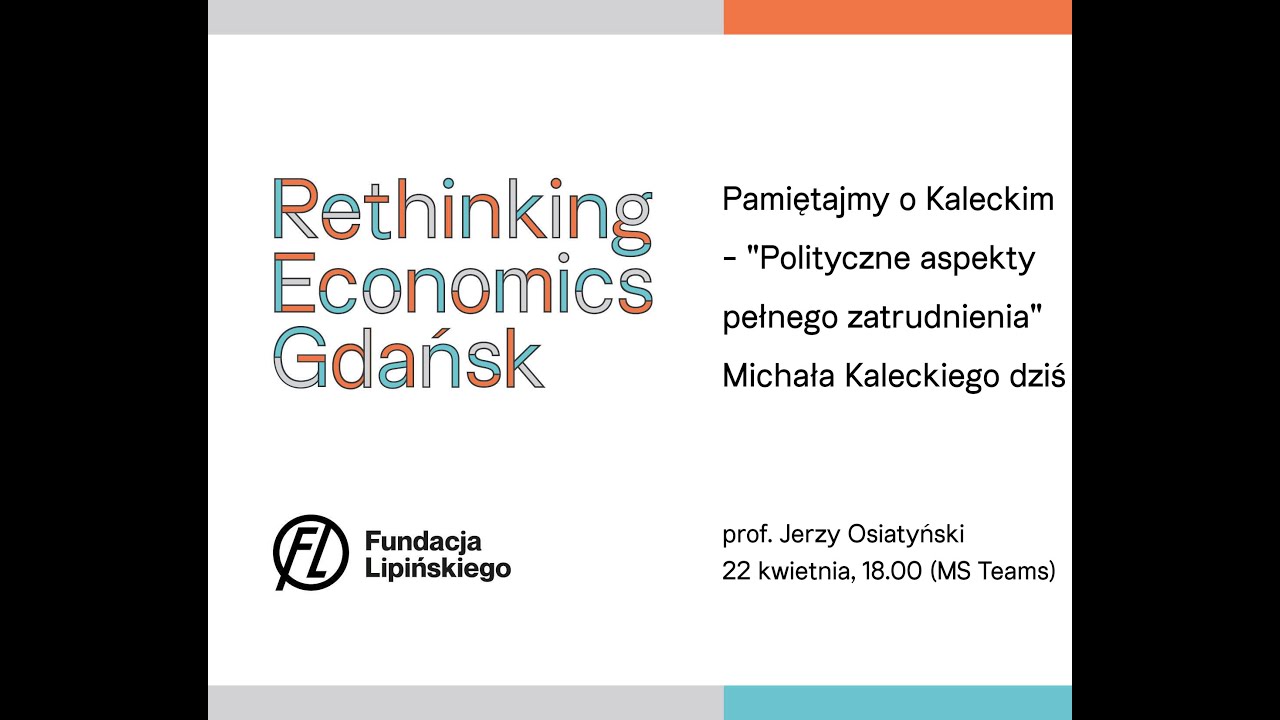 Pamiętajmy o Kaleckim - "Polityczne aspekty pełnego zatrudnienia" Michała Kaleckiego dziś