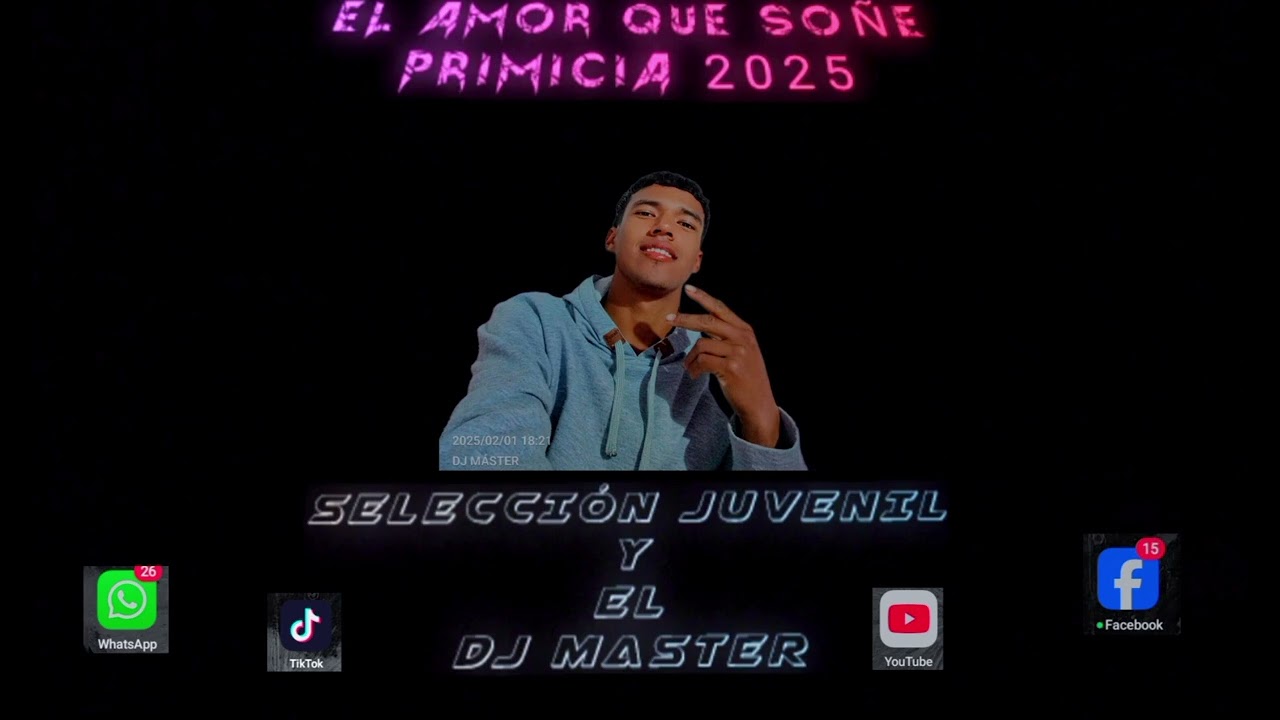 EL AMOR QUE SO&Ntilde;E SELECCI&Oacute;N JUVENIL.. PRIMICIA &sup2;⁰&sup2;⁵(DJ PRODUCCI&Oacute;N) DJ MASTER