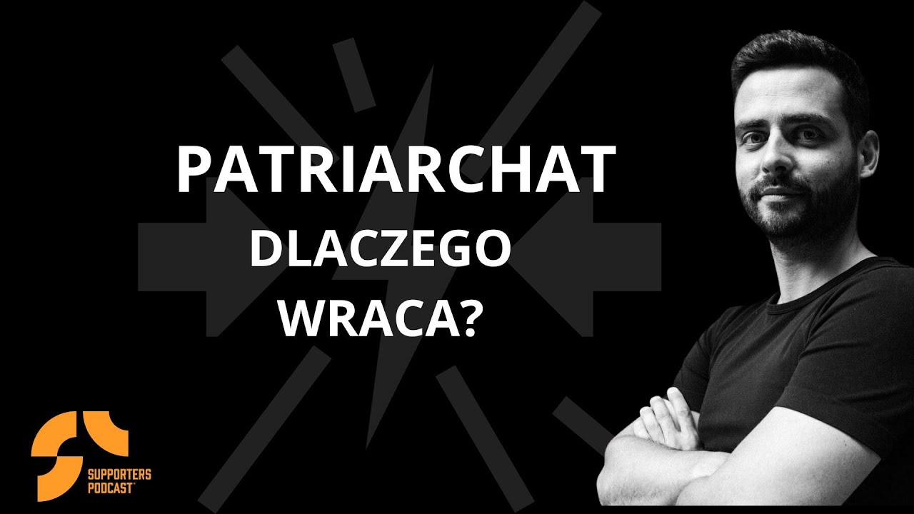 Patriarchat. Dlaczego wraca?