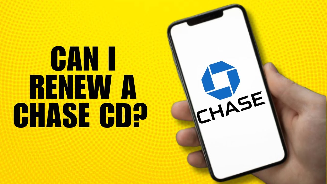 Can I Renew a Chase CD? Everything You Need to Know!