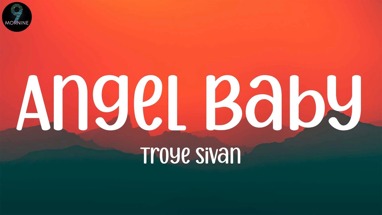Troye Sivan 0 Angel Baby (Lyrics), Clean Bandit - Rockabye (feat. Sean Paul & Anne-Marie) (Lyrics)