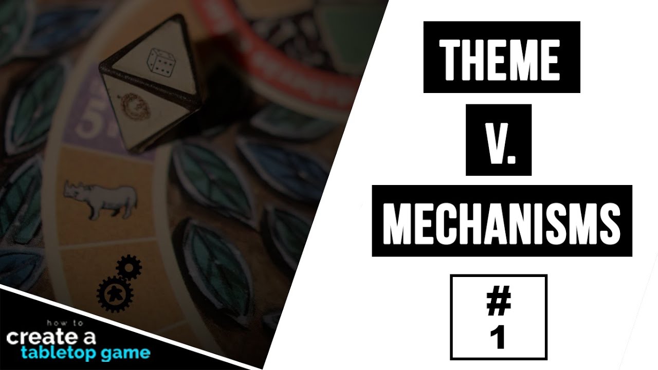 Theme v. Mechanics | How to Create a Tabletop Game #1
