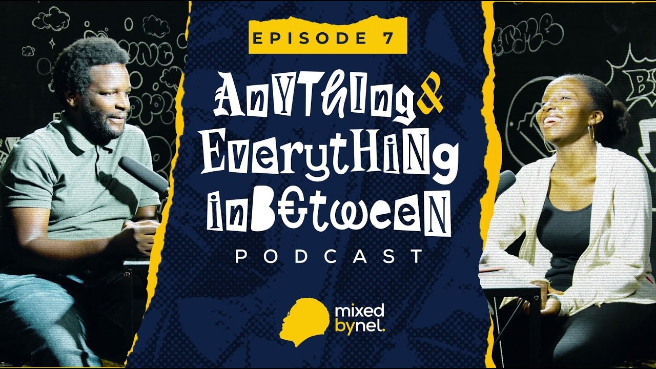 ... Of Being comfortable in your own skin | Anything & Everything In between | Season 1, Episode 7