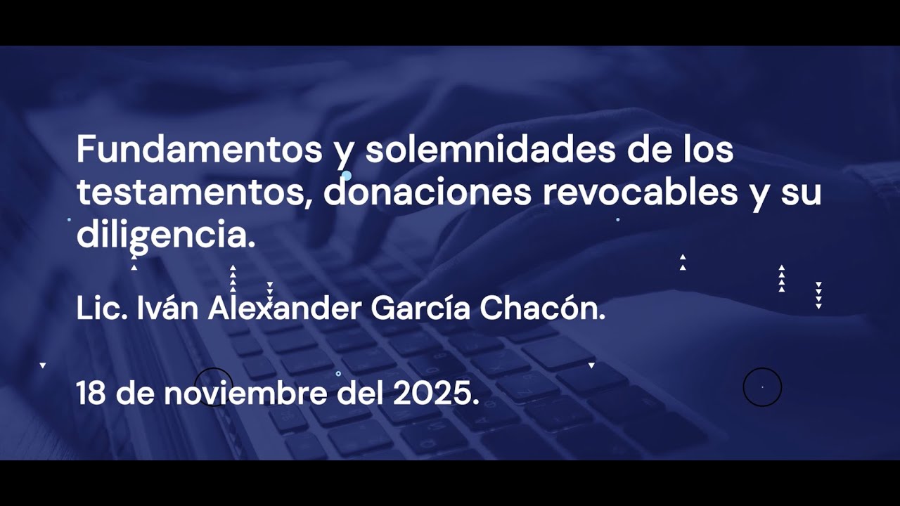 FUNDAMENTOS Y SOLEMNIDADES DE LOS TESTAMENTOS, DONACIONES REVOCABLES Y SU DILIGENCIA.
