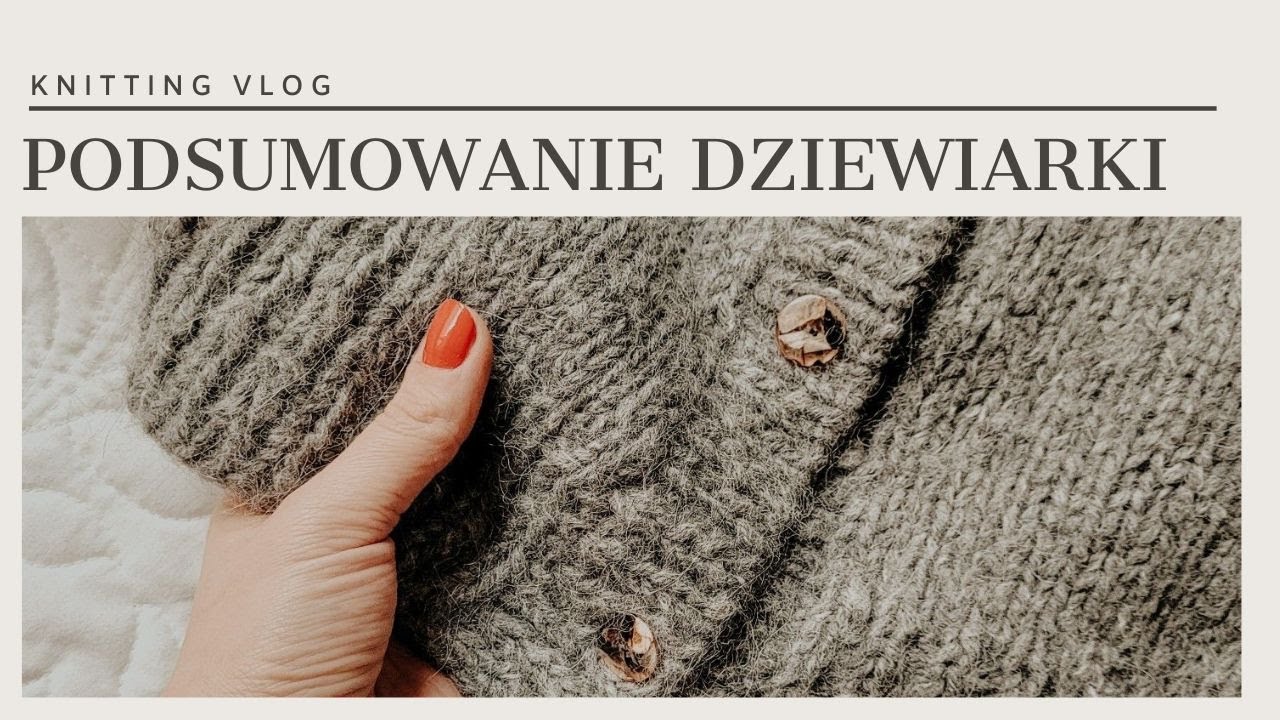 Knitting vlog1- Gwiazdy Miesiąca - czyli podsumowanie dziewiarki-Historia swetra Dana - Petite Knit