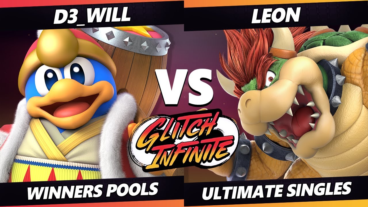 Glitch Infinite - D3_Will (King Dedede) Vs. LeoN (Bowser) - SSBU Ultimate Tournament