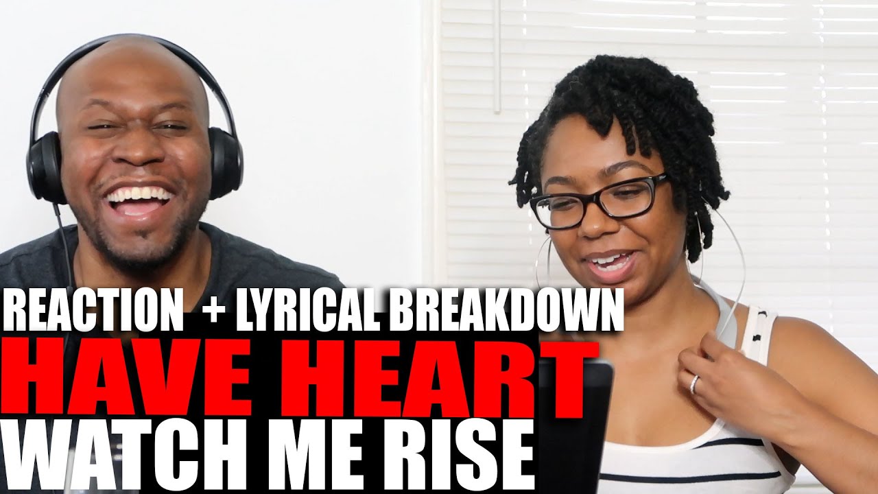 Amazing Reaction and Lyrical Breakdown To Have Heart - Watch Me Rise