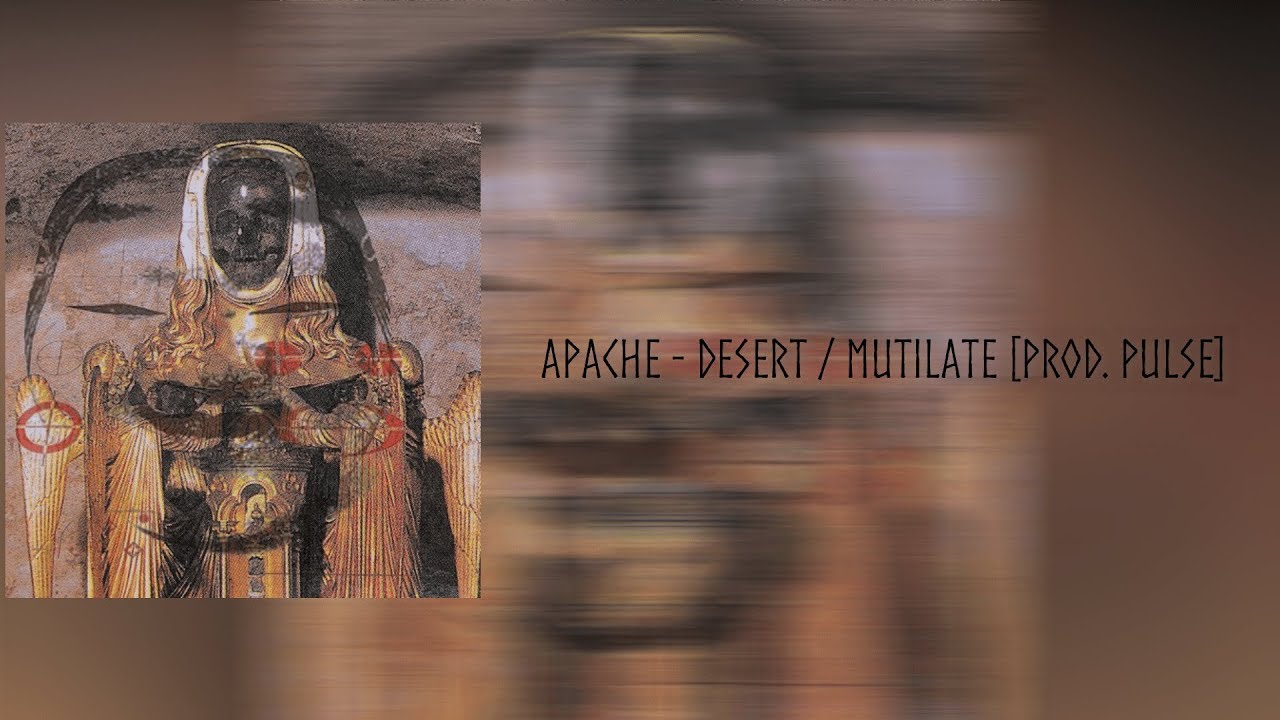 APACHE - DESERT / MUTILATE [PROD. PULSE] перевод/rus sub