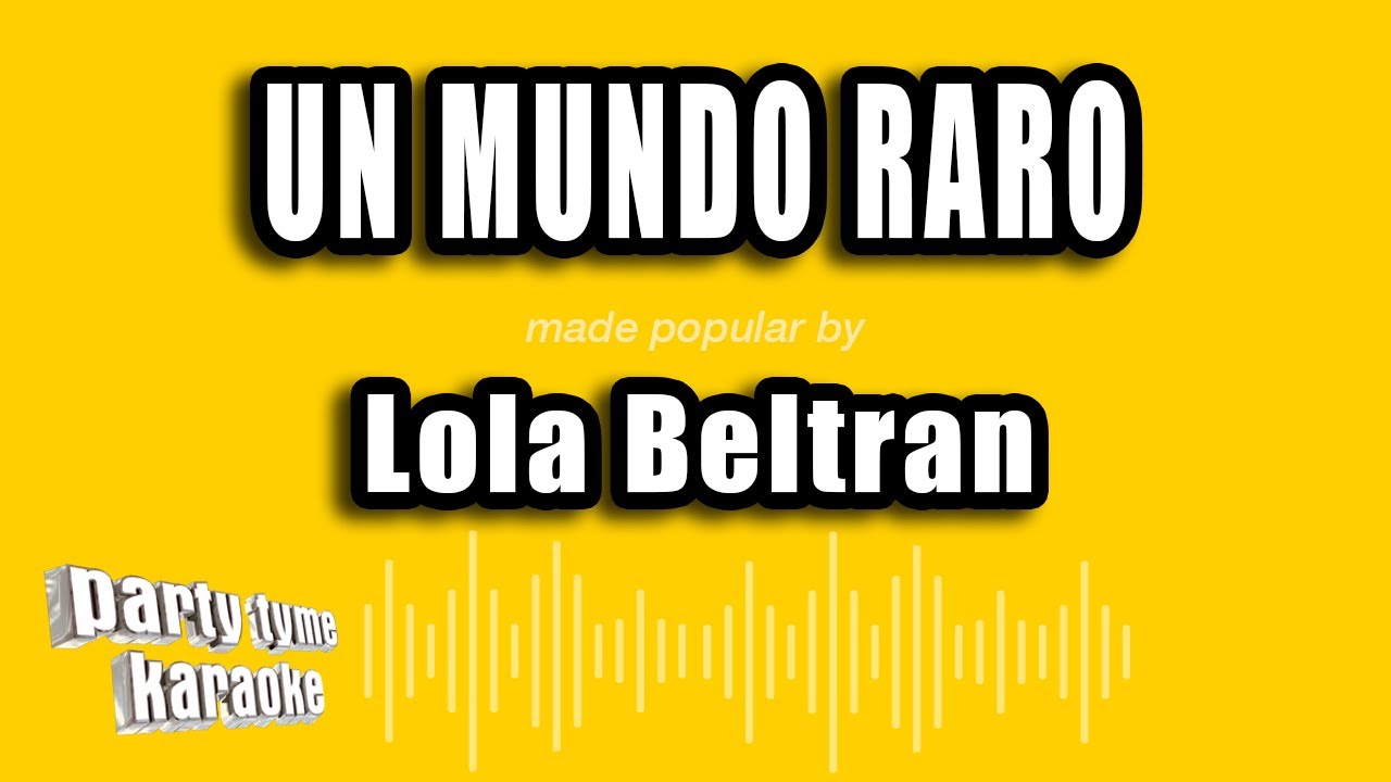 Lola Beltran - Un Mundo Raro (Versión Karaoke)