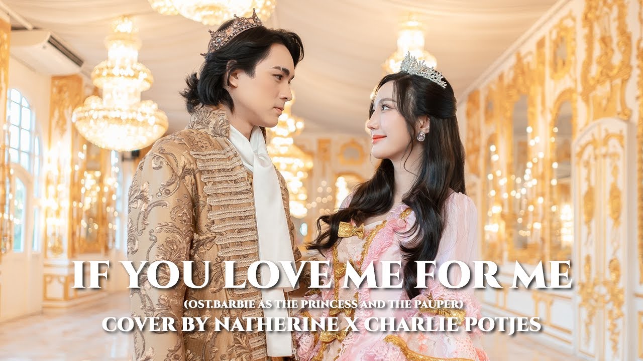 if you love me for me (Barbie as the princess and the pauper) - Cover by Natherine & Charlie Potjes