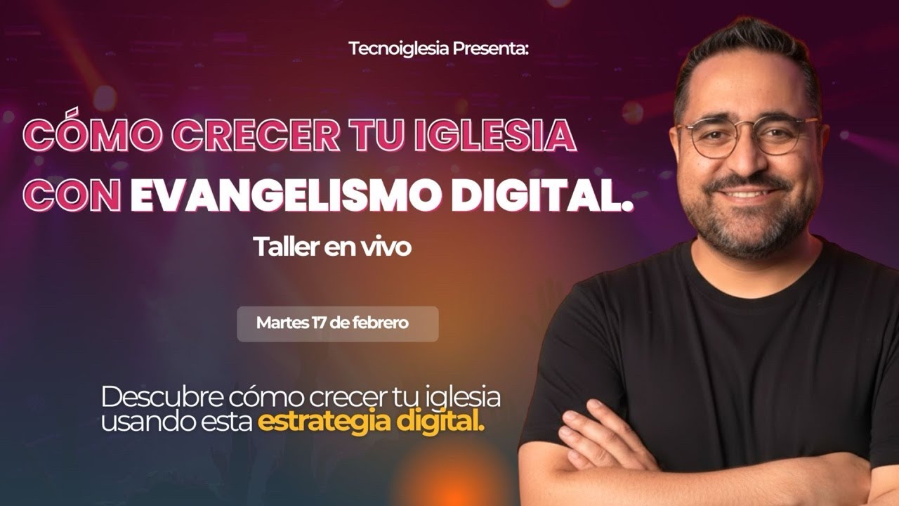 Cómo Crecer tu Iglesia con Evangelismo Digital - Webinar en Vivo
