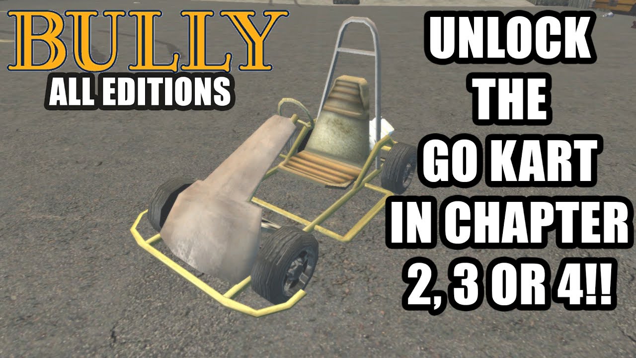 Bully -  Unlock the Go Kart Early in Chapter 2, 3 or 4 (ALL EDITIONS)