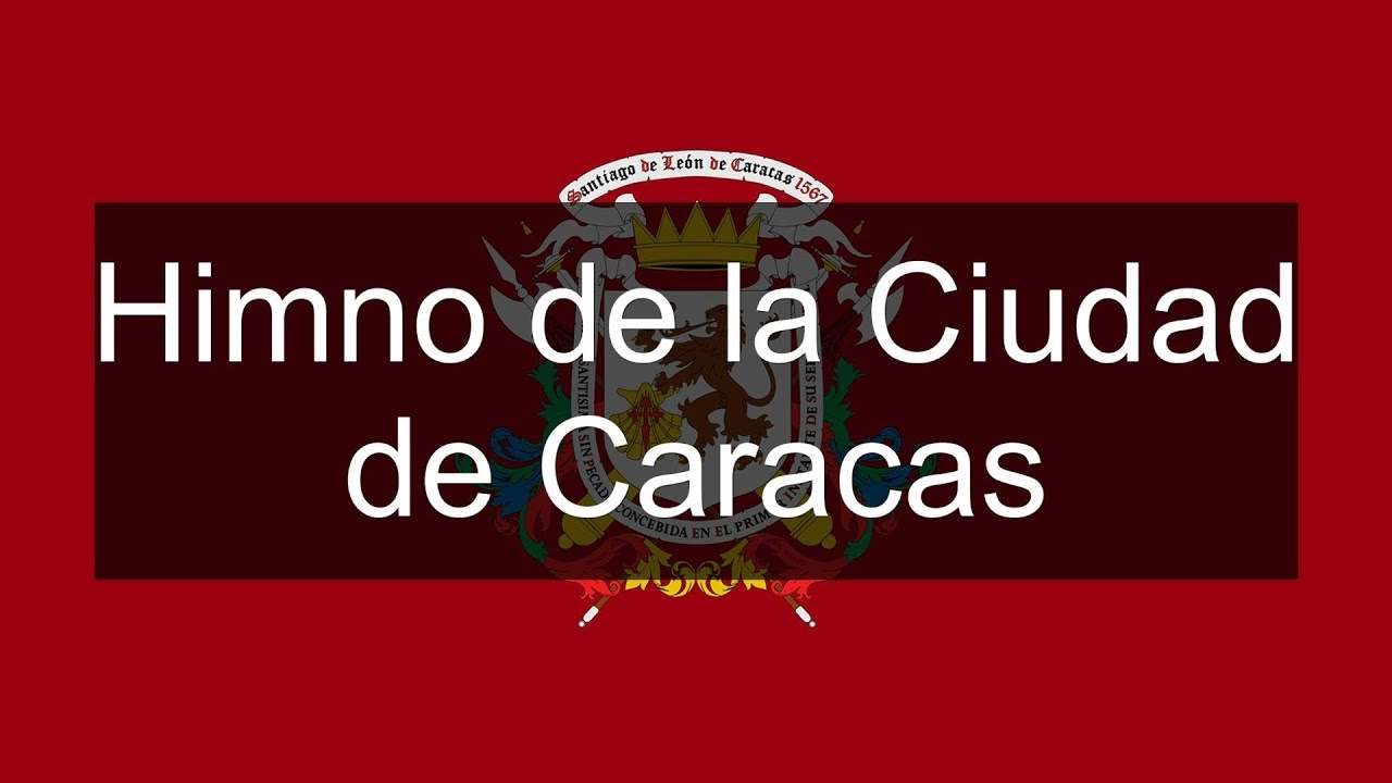 Himno de la Ciudad de Caracas “Marcha a Caracas” (Venezuela)