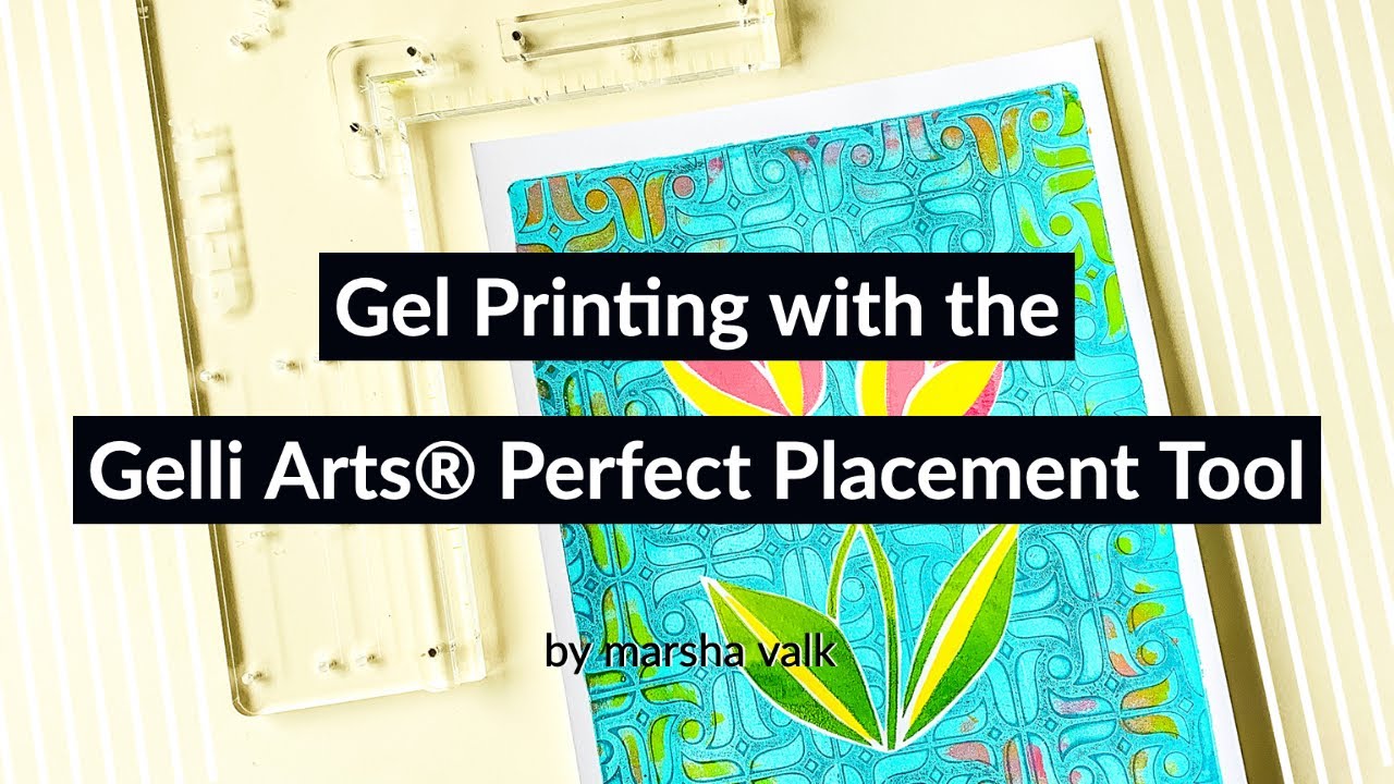 Gel Printing With the New Gelli Arts&reg; Perfect Placement Tool by Marsha Valk