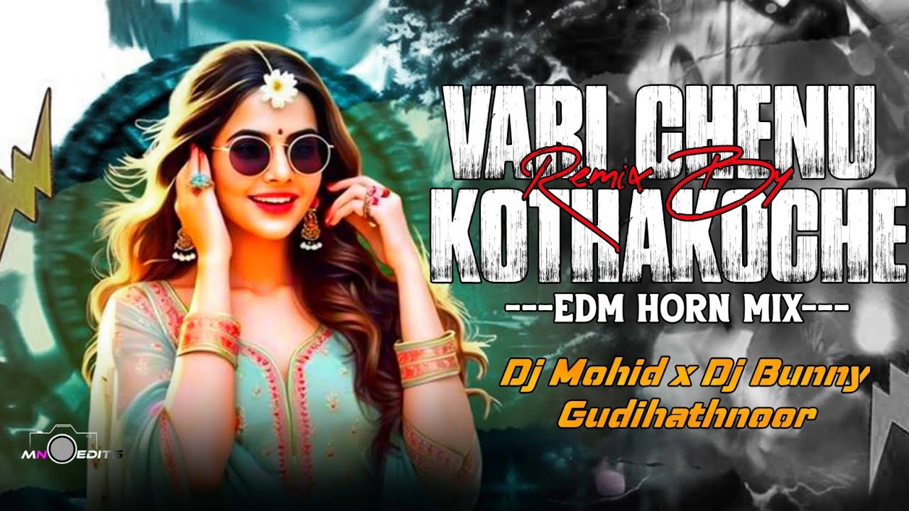 VARI CHENU KOTHAKOCHE NEW FOLK SONG || EDM HORN MIX || DJ MOHID X DJ BUNNY GUDIHATHNOOR|| ENJOY ||