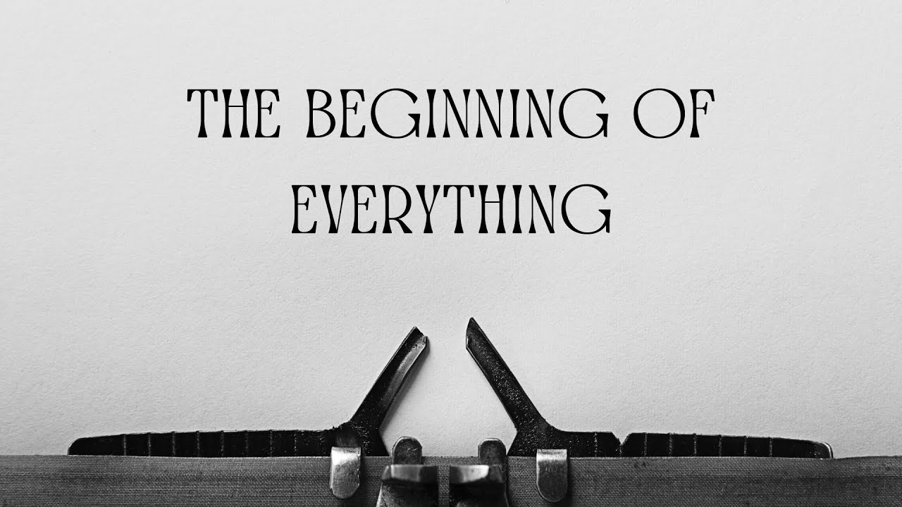 In the Beginning (Introduction to Genesis) // The Beginning of Everything
