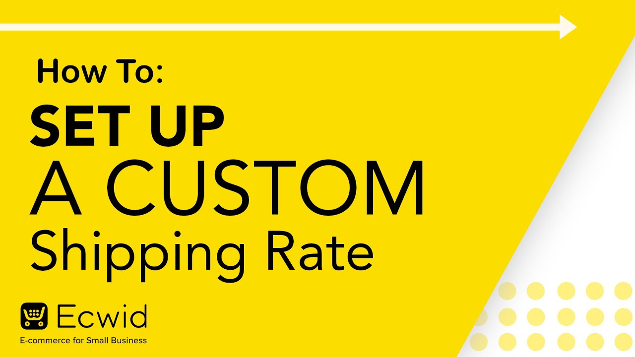 How to: Set up a Custom Shipping Rate - Ecwid E-commerce Support