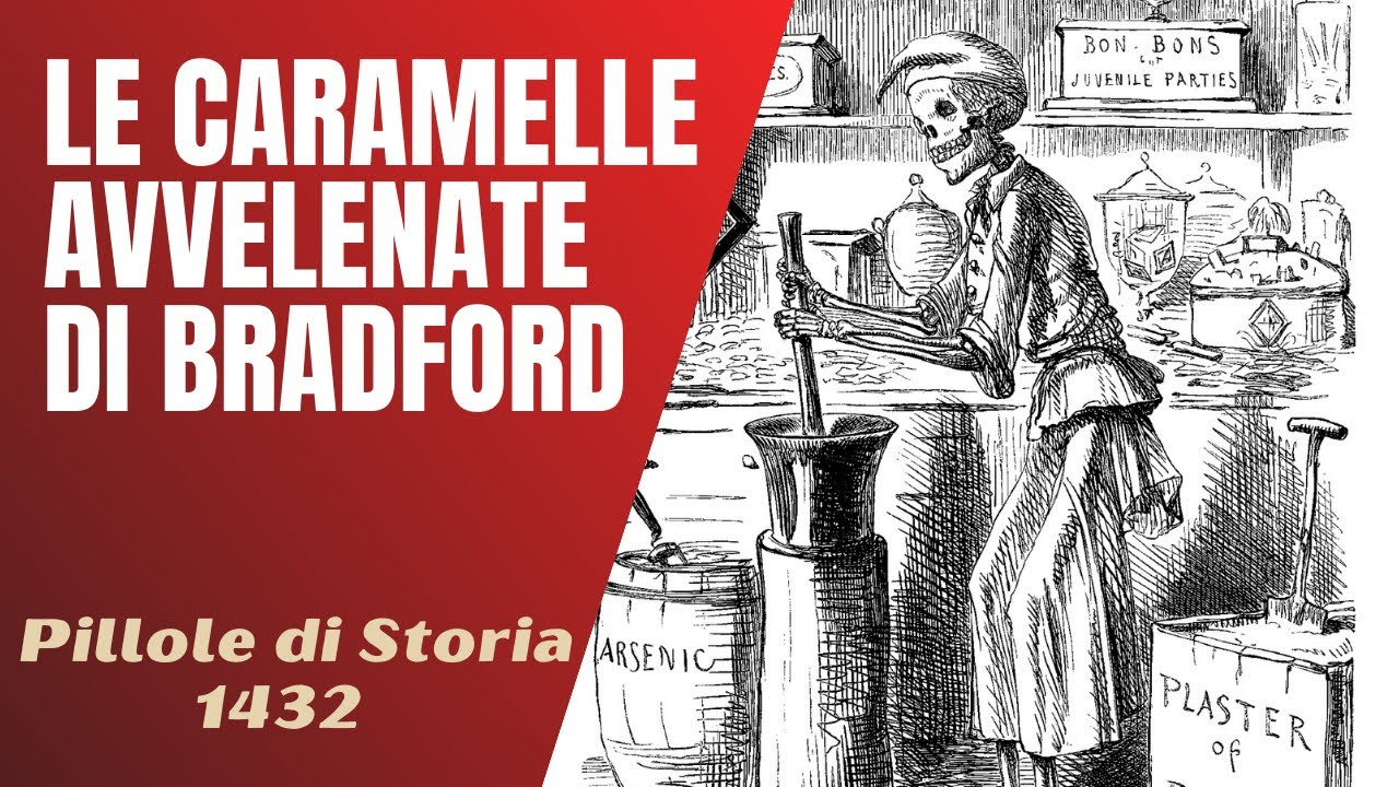 1432- Le caramelle avvelenate di Bradford [Pillole di Storia]