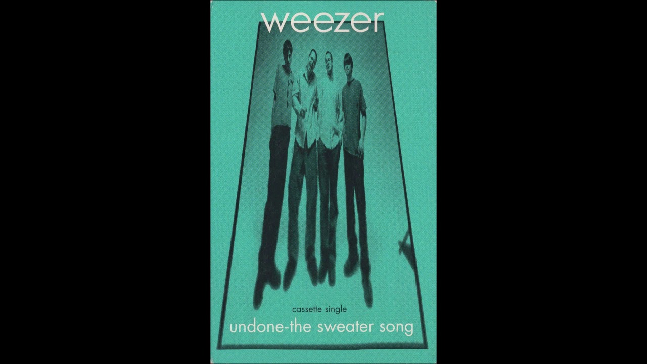 Weezer ‎- Undone (The Sweater Song) [Cassette Rip] (1994)