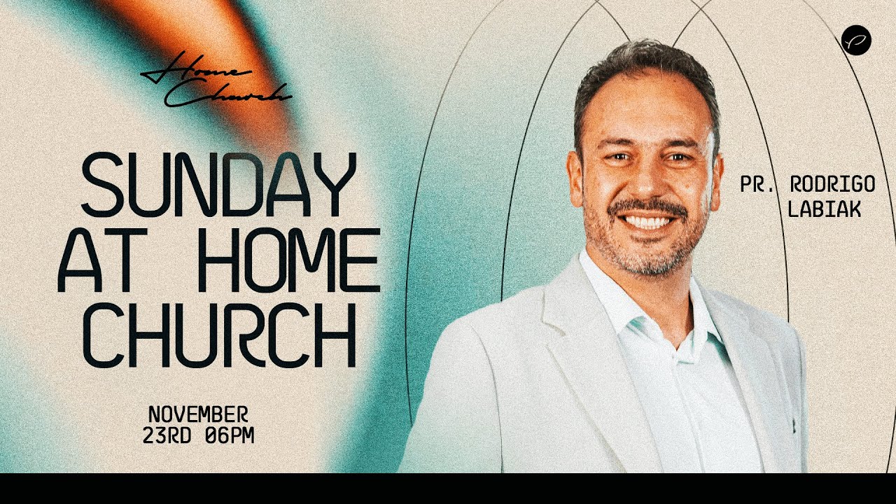 HOME CHURCH ONLINE EXPERIENCE - Pr. Rodrigo Labiak