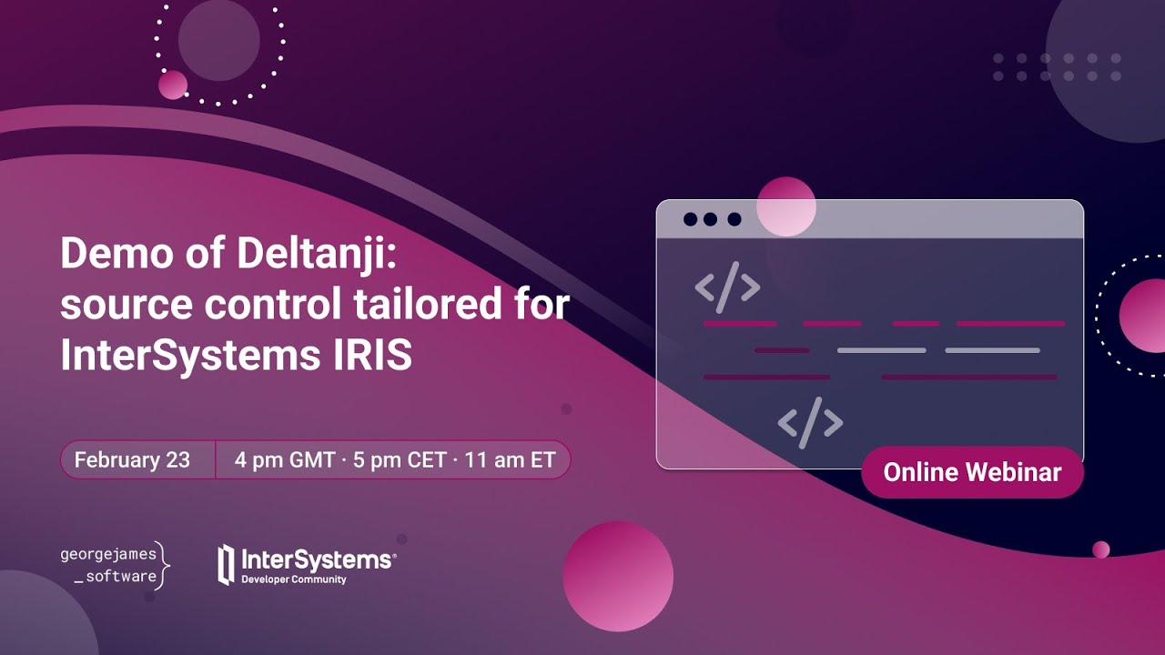 [Webinar] Demo of Deltanji: source control tailored for InterSystems IRIS
