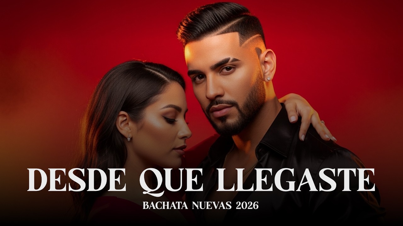 Desde Que Llegaste - Bachata Romántica 2026 | Música Latina para Enamorados