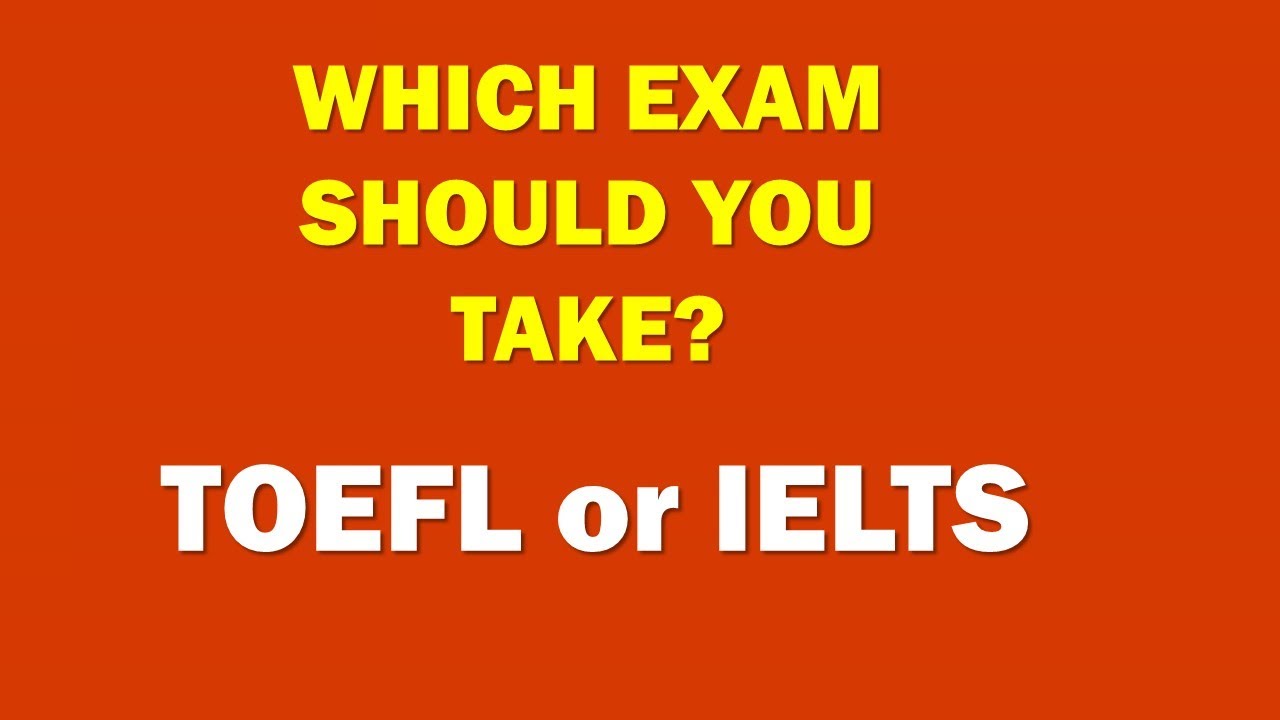 TOEFL vs IELTS: Which Exam Should You Take?